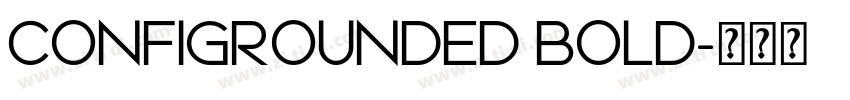 CONFIGROUNDED BOLD字体转换